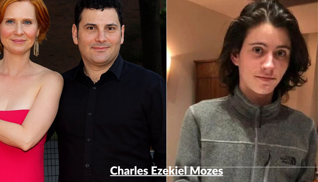 Who Is Charles Ezekiel Mozes? Inside the Life of Cynthia Nixon’s Son